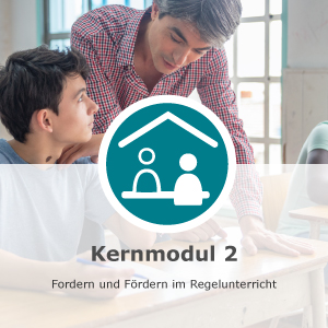 Kernmodul 2 - Fordern und Fördern im Regelunterricht